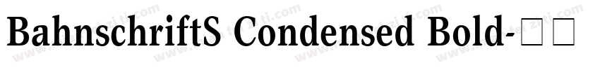 BahnschriftS Condensed Bold字体转换